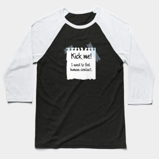 Kick me! Baseball T-Shirt